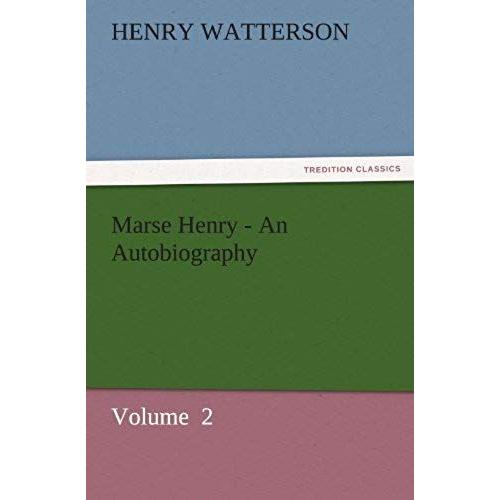 Marse Henry - An Autobiography