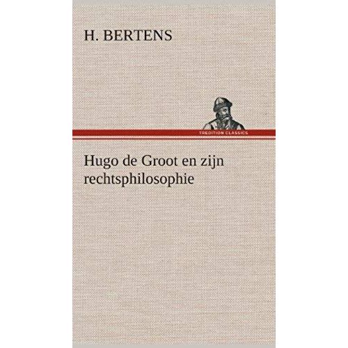 Hugo De Groot En Zijn Rechtsphilosophie