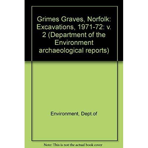 Grimes Graves, Norfolk: Excavations, 1971-72: V. 2 (Department Of The Environment Archaeological Reports)