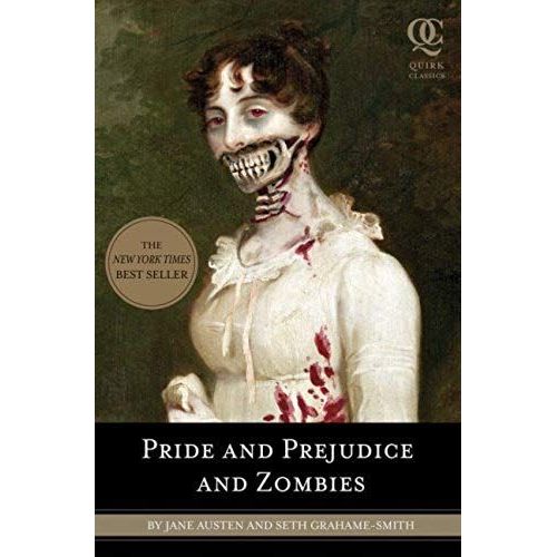 Pride And Prejudice And Zombies: The Classic Regency Romance - Now With Ultraviolent Zombie Mayhem!