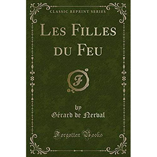 Nerval, G: Filles Du Feu (Classic Reprint)