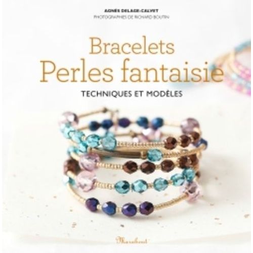 Bracelets En Perles Fantaisie - Techniques Et Modèles