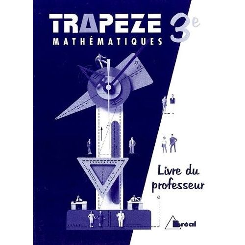 Mathématiques 3e Trapèze - Livre Du Professeur