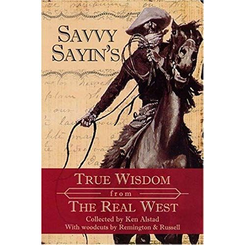 Savvy Sayin's: True Wisdom From The Real West