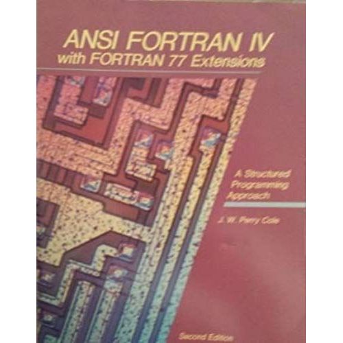 Ansi Fortran Iv With Fortran 77 Extensions: A Structured Programming Approach