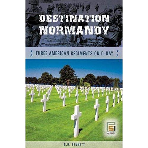 Destination Normandy: Three American Regiments On D-Day (Studies In Military History And International Affairs)