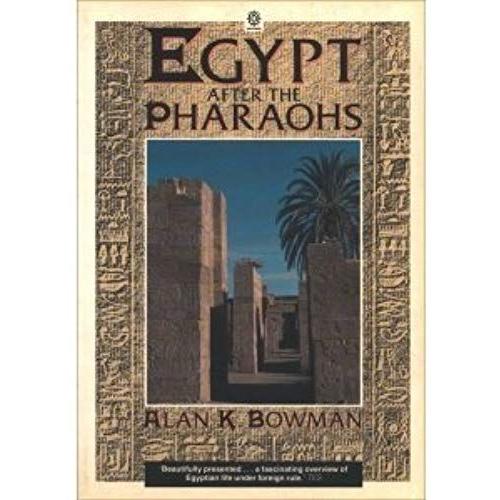 Egypt After The Pharaohs: 332 B.C.-A.D.642 (Oxford Paperbacks)