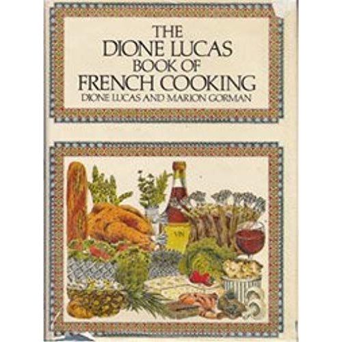 The Dione Lucas Book Of French Cooking,