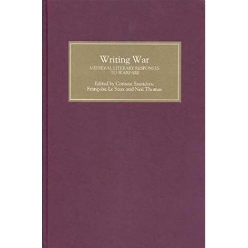 Writing War: Medieval Literary Responses To Warfare (0)