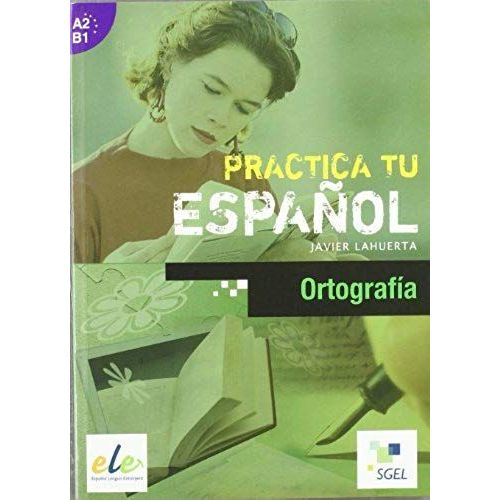Practica Tu Espanol - Ortografia