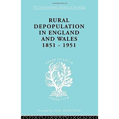 Rural Depopulation In England And Wales, 1851-1951 (International Library Of Sociology)