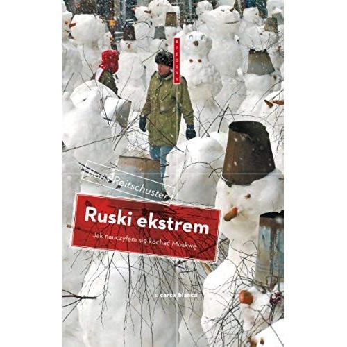Ruski Ekstrem Jak Nauczylem Sie Kochac Moskwe