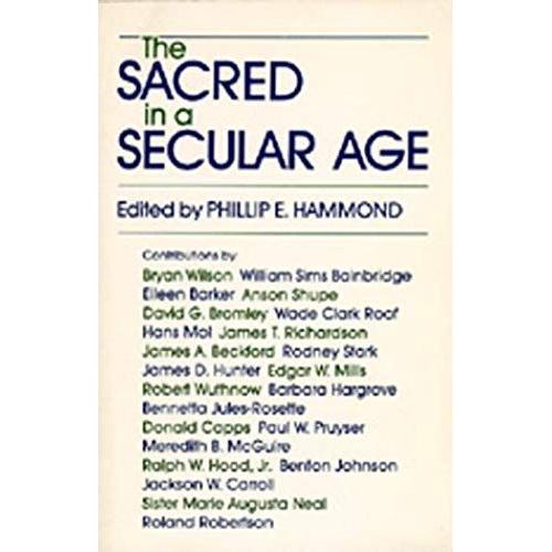 The Sacred In A Secular Age: Toward Revision In The Scientific Study Of Religion