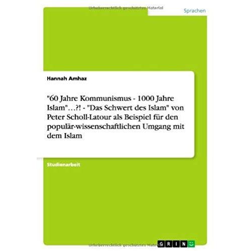 60 Jahre Kommunismus - 1000 Jahre Islam"...?! - "Das Schwert Des Islam" Von Peter Scholl-Latour Als Beispiel Für Den Populär-Wissenschaftlichen Umgang Mit Dem Islam