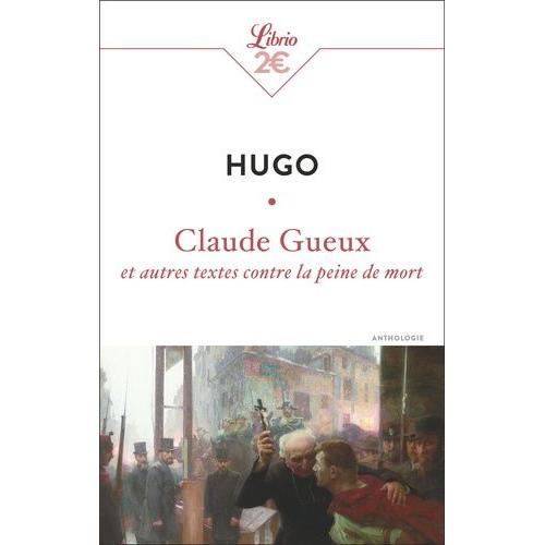 Claude Gueux Et Autres Textes Contre La Peine De Mort