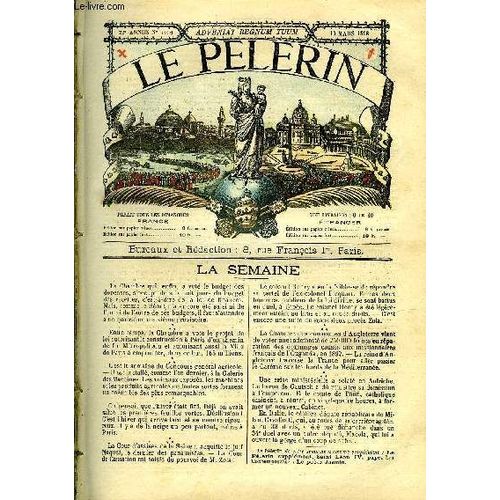 Le Pèlerin N° 1106 - M. Adrien Gand, Le Prince De Galles Aux Chantiers Des Palais De L Exposition, Attentat Contre Le Roi De Grèce, Les Femmes D Autrefois (Suite Et Fin) Par Alfred De Besancenet(...)