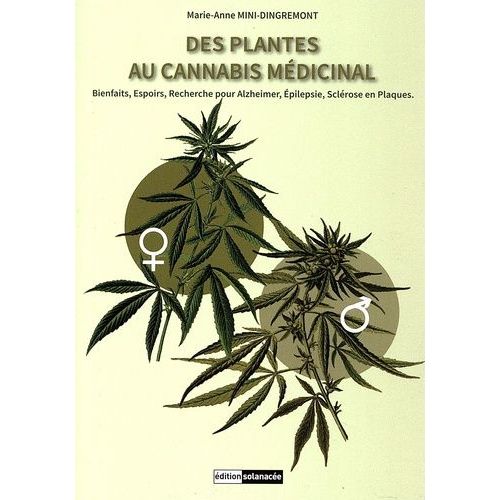 Des Plantes Au Cannabis Médicinal - Bienfaits, Espoirs, Recherche Pour Alzheimer, Epilepsie, Sclérose En Plaques