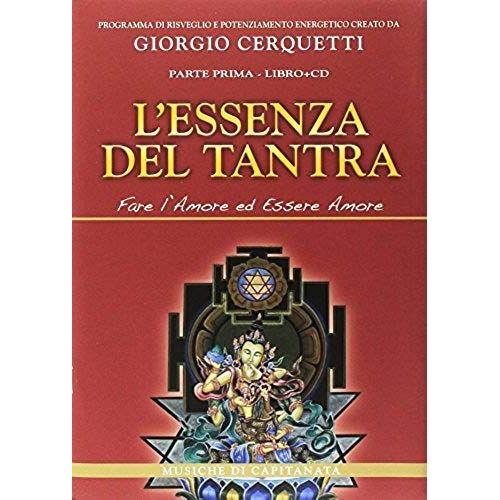 Cerquetti, G: L'essenza Del Tantra. Fare L'amore Ed Essere A