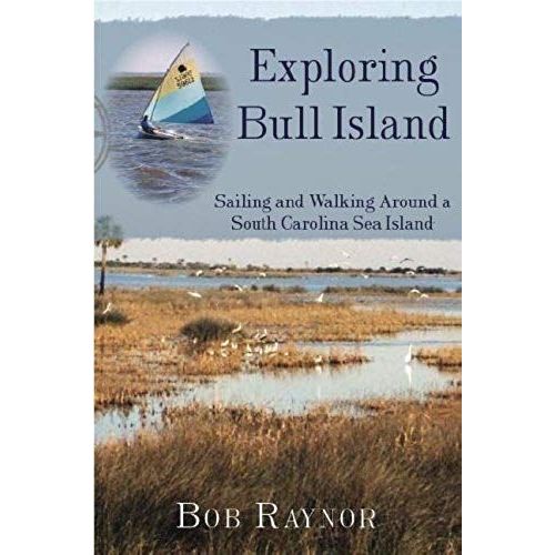 Exploring Bull Island:: Sailing And Walking Around A South Carolina Sea Island