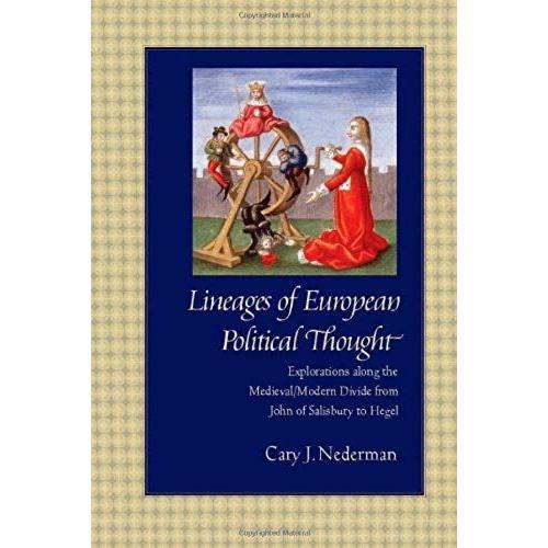Lineages Of European Political Thought: Explorations Along The Medieval/Modern Divide From John Of Salisbury To Hegel