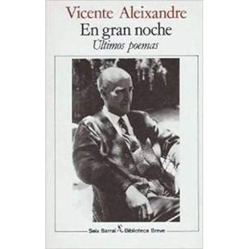 En Gran Noche: Ultimos Poemas (Biblioteca Breve) (Spanish Edition)