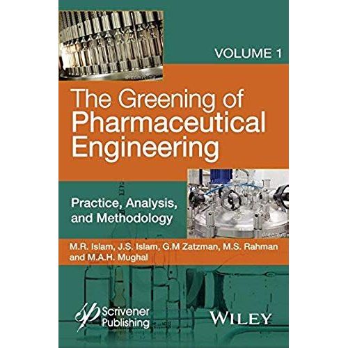 The Greening Of Pharmaceutical Engineering, Practice, Analysis, And Methodology