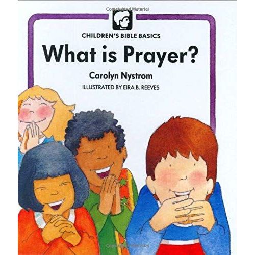 What Is Prayer? (Children's Bible Basics)