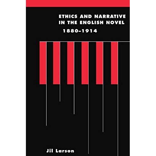 Ethics And Narrative In The English Novel, 1880 1914