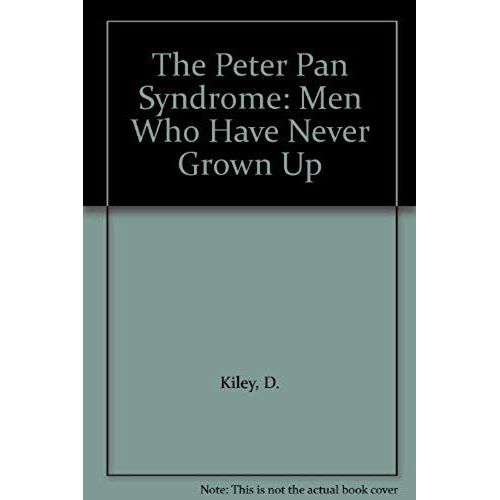 The Peter Pan Syndrome: Men Who Have Never Grown Up