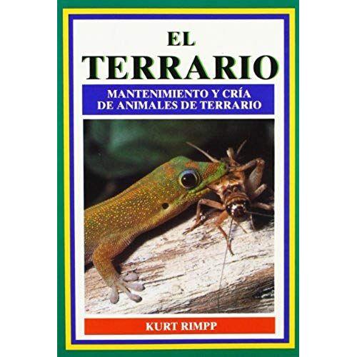 El Terrario : Mantenimiento Y Cría De Animales De Terrario