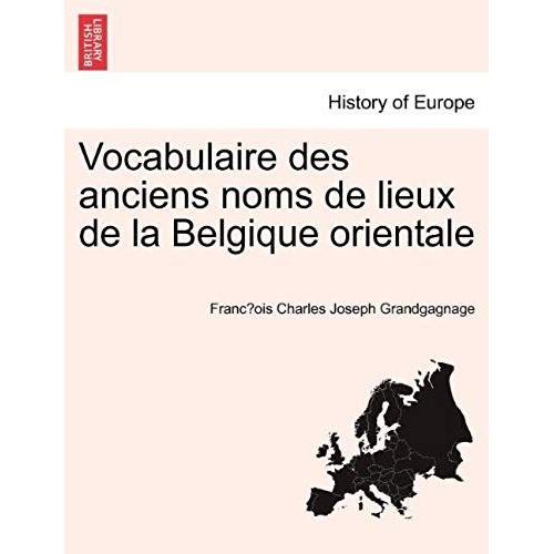 Vocabulaire Des Anciens Noms De Lieux De La Belgique Orientale