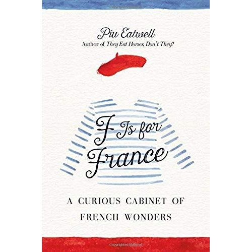 F Is For France: A Curious Cabinet Of French Wonders