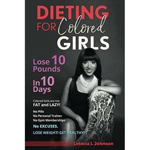 Dieting For Colored Girls: Lose 10 Pounds In 10 Days