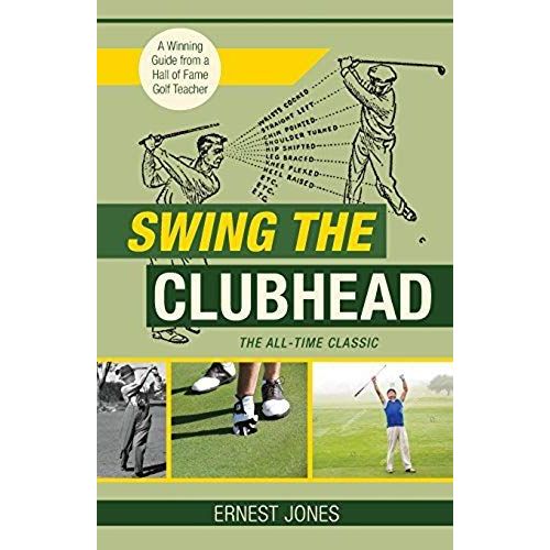 Swing The Clubhead (Golf Digest Classic Series)