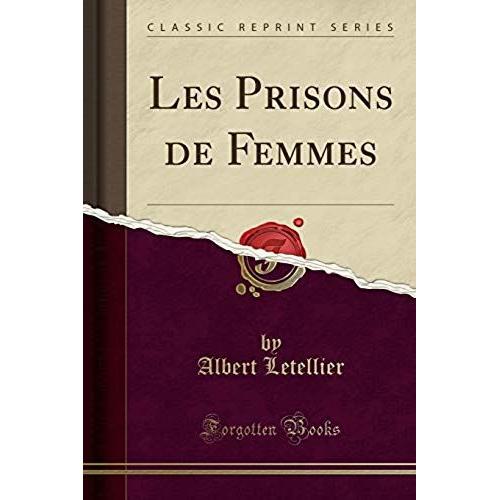 Letellier, A: Prisons De Femmes (Classic Reprint)