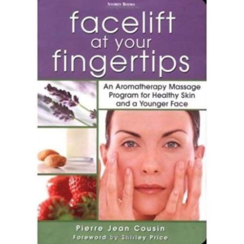 [ Facelift At Your Fingertips: An Aromatherapy Massage Program For Healthy Skin And A Younger Face (Us)[ Facelift At Your Fingertips: An Aromatherapy Massage Program For Healthy Skin And A Younger Fac