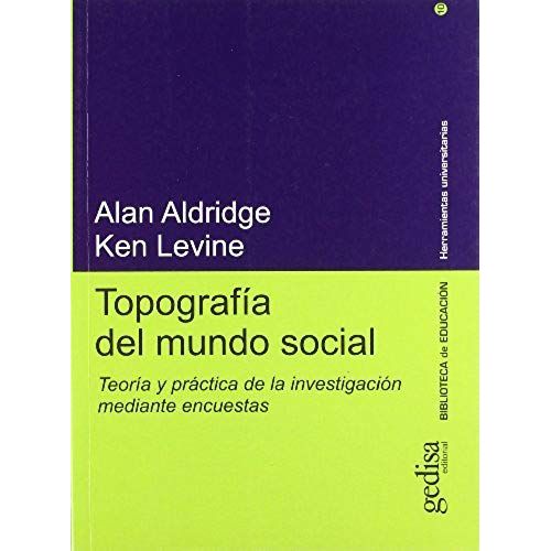 Topografía Del Mundo Social : Teoría Y Práctica De La Investigación Mediante Encuestas