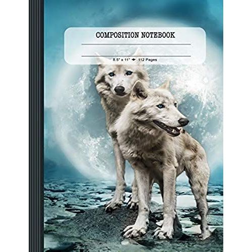 Composition Notebook: Wolves College Ruled Lined Writing And Journaling Paper Book 8x5 Inches - Blank Wolf Picture Journal