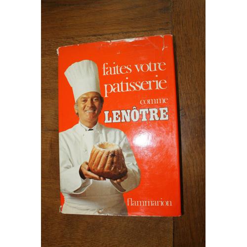Livre Faites votre pâtisserie comme Lenôtre