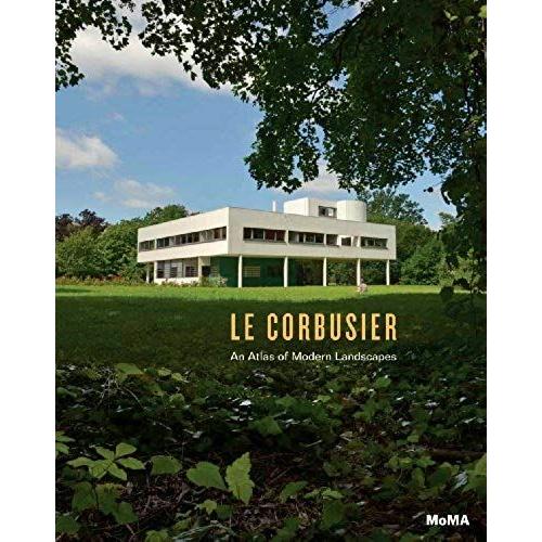 Le Corbusier: An Atlas Of Modern Landscapes