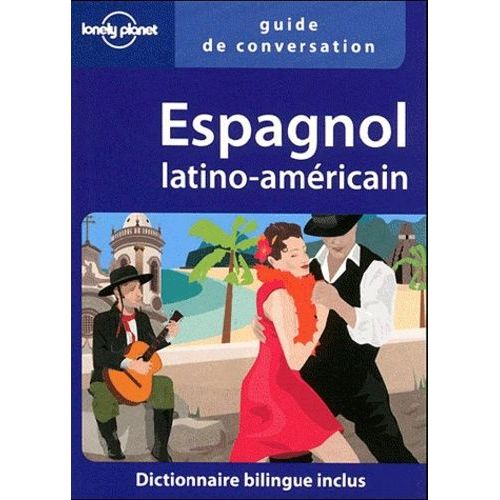 Guide De Conversation Espagnol Latino-Américain - Dictionnaire Bilingue Inclus