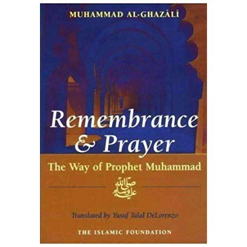 Remembrance And Prayer: The Way Of Prophet Muhammad