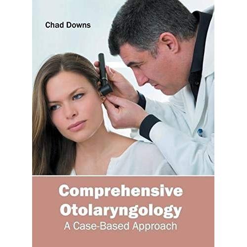 Comprehensive Otolaryngology: A Case-Based Approach