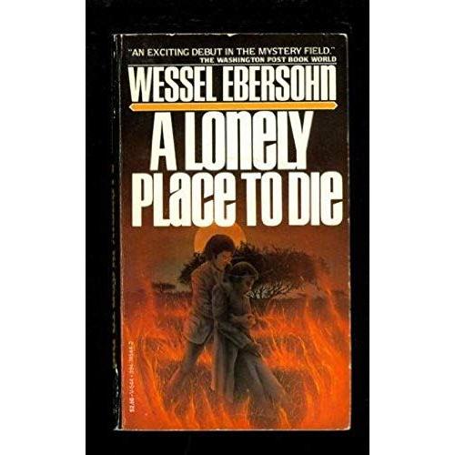 A Lonely Place To Die : A Novel Of Suspense