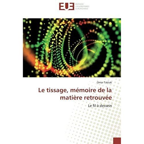 Le Tissage, Mémoire De La Matière Retrouvée