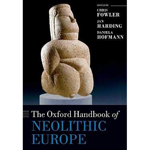 The Oxford Handbook Of Neolithic Europe