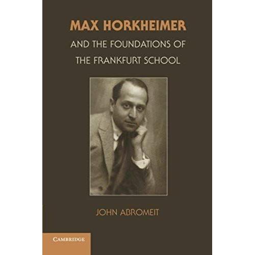 Max Horkheimer And The Foundations Of The Frankfurt School