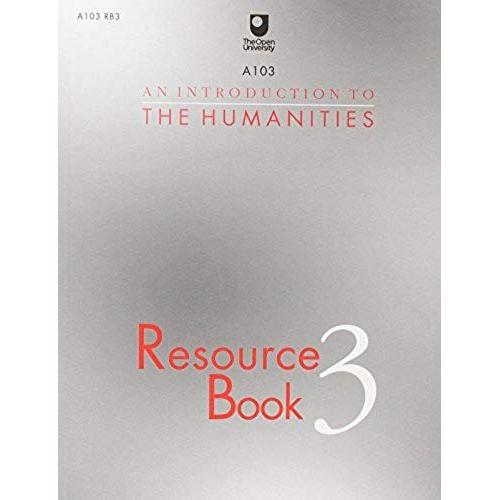 An Introduction To The Humanities: Bk.3: Resource Book (Course A103)