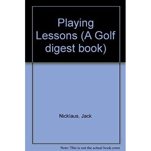 Playing Lessons (A Golf Digest Book)