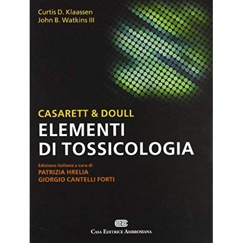 Casarett & Doull. Elementi Di Tossicologia